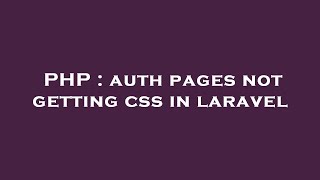 PHP : auth pages not getting css in laravel