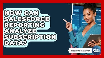 How Can Salesforce Reporting Analyze Subscription Data? - Sales Saas Breakdown