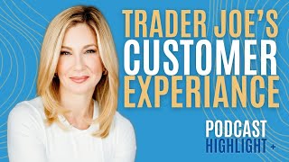 Trader Joe's Customer Experience: Why People LOVE This Grocery Store -
