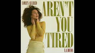 Aren't You Tired (La Di Da) - Loren Allred - Official Audio by Loren Allred 77,947 views 1 year ago 3 minutes, 10 seconds