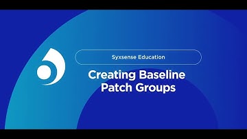 Creating a Baseline Patch Group | Syxsense Education | The Endpoint. Where Security Starts.