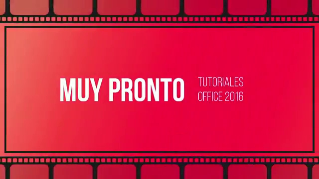 Muy Pronto Tutoriales de OFFICE 2016