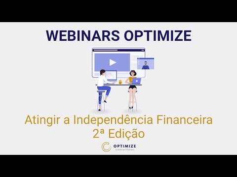 #WebinarsOptimize​​ - Atingir a Independência Financeira - 2ª Edição