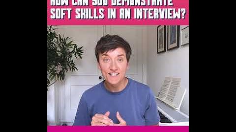 How Can You Demonstrate Soft Skills In An Interview?