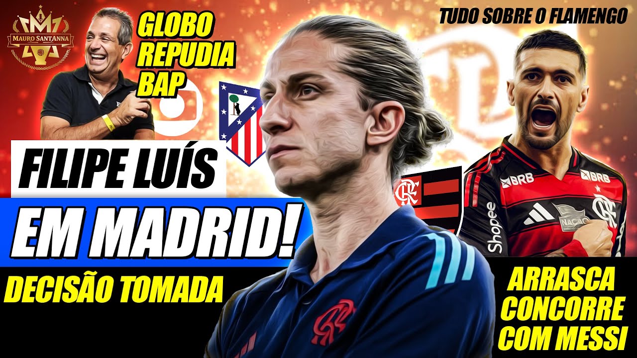 FILIPE NO ATLÉTICO DE MADRID: DECISÃO TOMADA! ARRASCAETA CONTRA MESSI! GLOBO ATACA BAP NO FLAMENGO