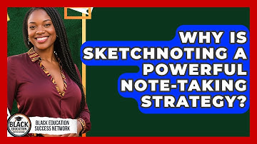Why Is Sketchnoting A Powerful Note-taking Strategy? - Black Education Success Network