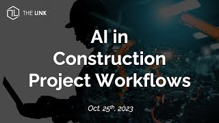 AI in Construction Workflows, Contracts Oct 25, 2023