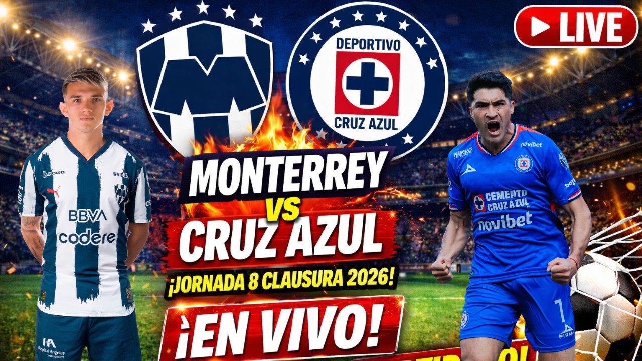 MONTERREY vs CRUZ AZUL EN VIVO 🔴 Jornada 8 Clausura 2026 - YouTube
