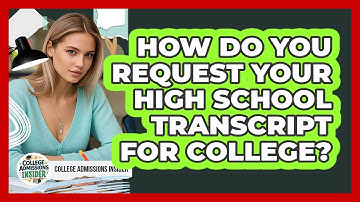 How Do You Request Your **high School Transcript** For College? - College Admissions Insider