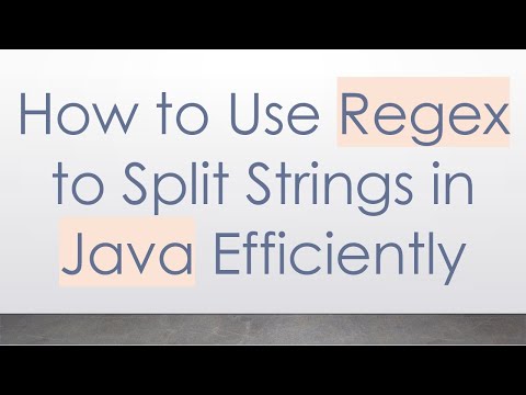 How to Use Regex to Split Strings in Java Efficiently