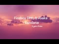 Fireboy  & Asake - Bandana Lyrics Video