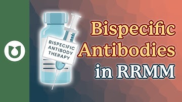Bispecific Antibodies: A New Hope for Relapsed & Refractory Myeloma