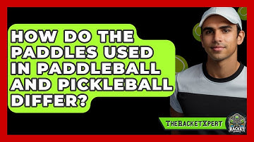 How Do the Paddles Used in Paddleball and Pickleball Differ? | The Racket Xpert News