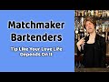 Matchmaker Bartenders: Tip Like Your Love Life Depends On It