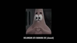 KELANGAN ATI - DAMARA DE (slowed)