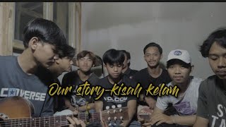 OUR STORY-Kisah kelam [Cover Rusuh Team]