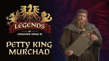 Legends of Crusader Kings III: Petty King Murchad