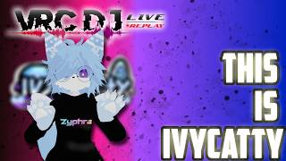 VRCDJLIVE - Episode 71: @IvyCatty
