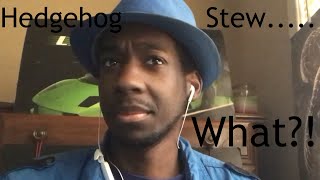Reacting To Song Video, Hedgehog Stew