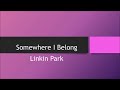 Linkin Park | Somewhere I Belong (Lyrics)