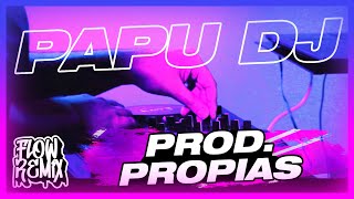 Papu DJ - Producciones Propias (Enganchado Completo) #FlowSet