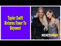 Taylor Swift Returns Favor To Beyoncé