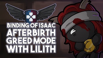The Binding of Isaac: Afterbirth - Greed Mode with Lilith