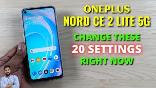 OnePlus Nord CE 2 Lite 5G : Change These 20 Settings Right Now