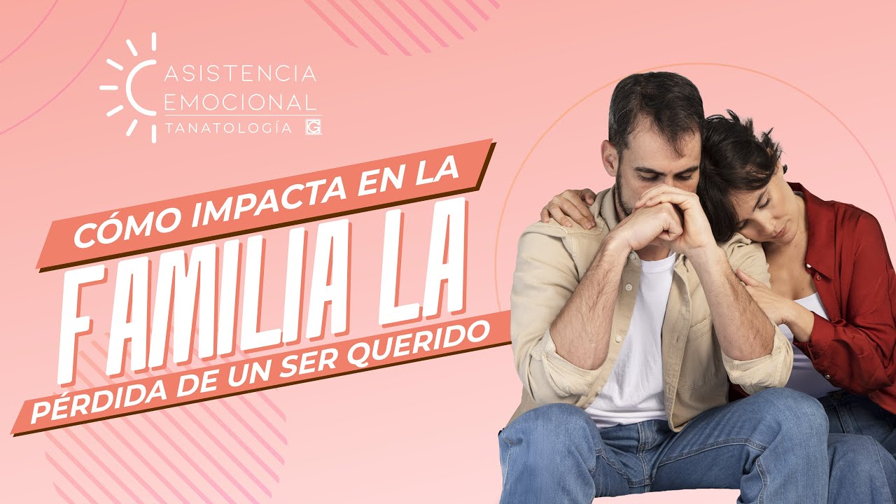 Cómo impacta en la familia la pérdida de un ser querido - YouTube