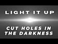 Cut Holes In The Darkness