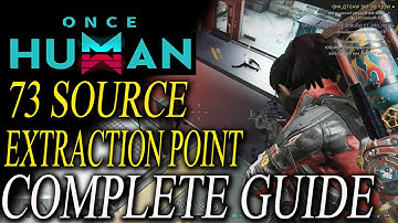 Once Human 73 Source Extraction Point: Gear Weapon & Mysterious Treasure Locations (Complete Guide)