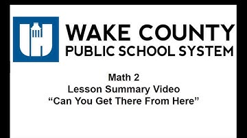 Math 2 Unit 2 Lesson 2 Can You Get There From Here Summary Video