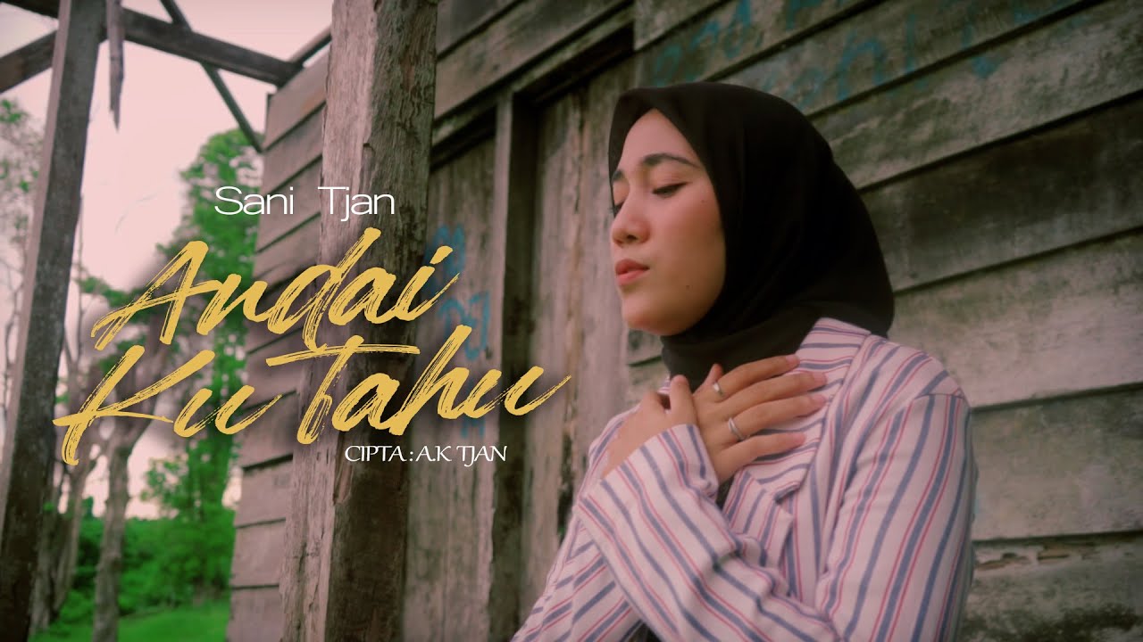 SANI TJAN - ANDAI KU TAHU - (Official Music Video) SANI TJAN - ANDAI KU TAHU - (Official Music Video)
