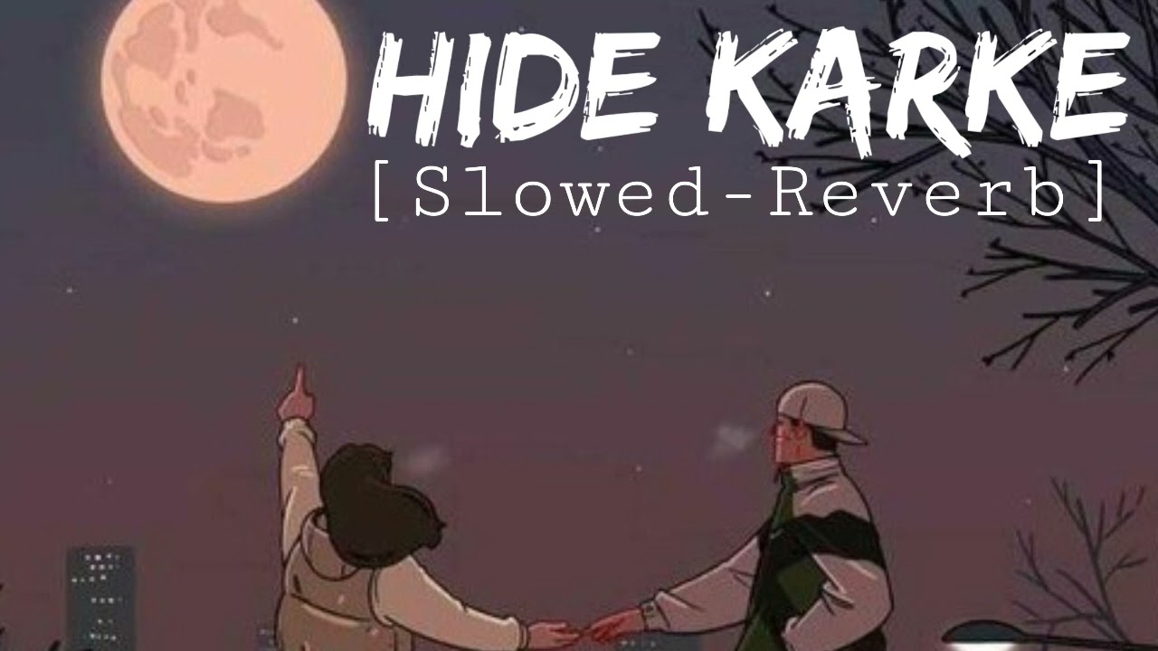 Hide karke  Slowed Reverb 