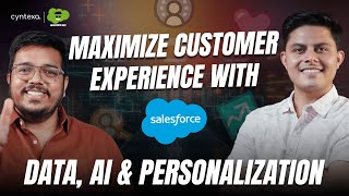 Maximize Customer Experience with Salesforce: Data, AI, and Personalization at the Core