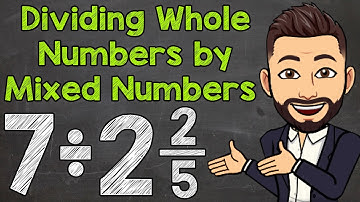 Dividing Whole Numbers by Mixed Numbers | Math with Mr. J