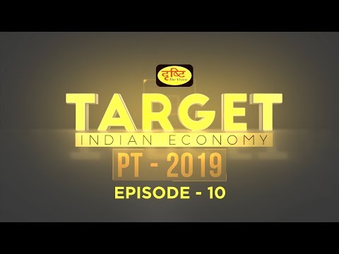 Indian Economy: Target  PT-2019 I EPI-10
