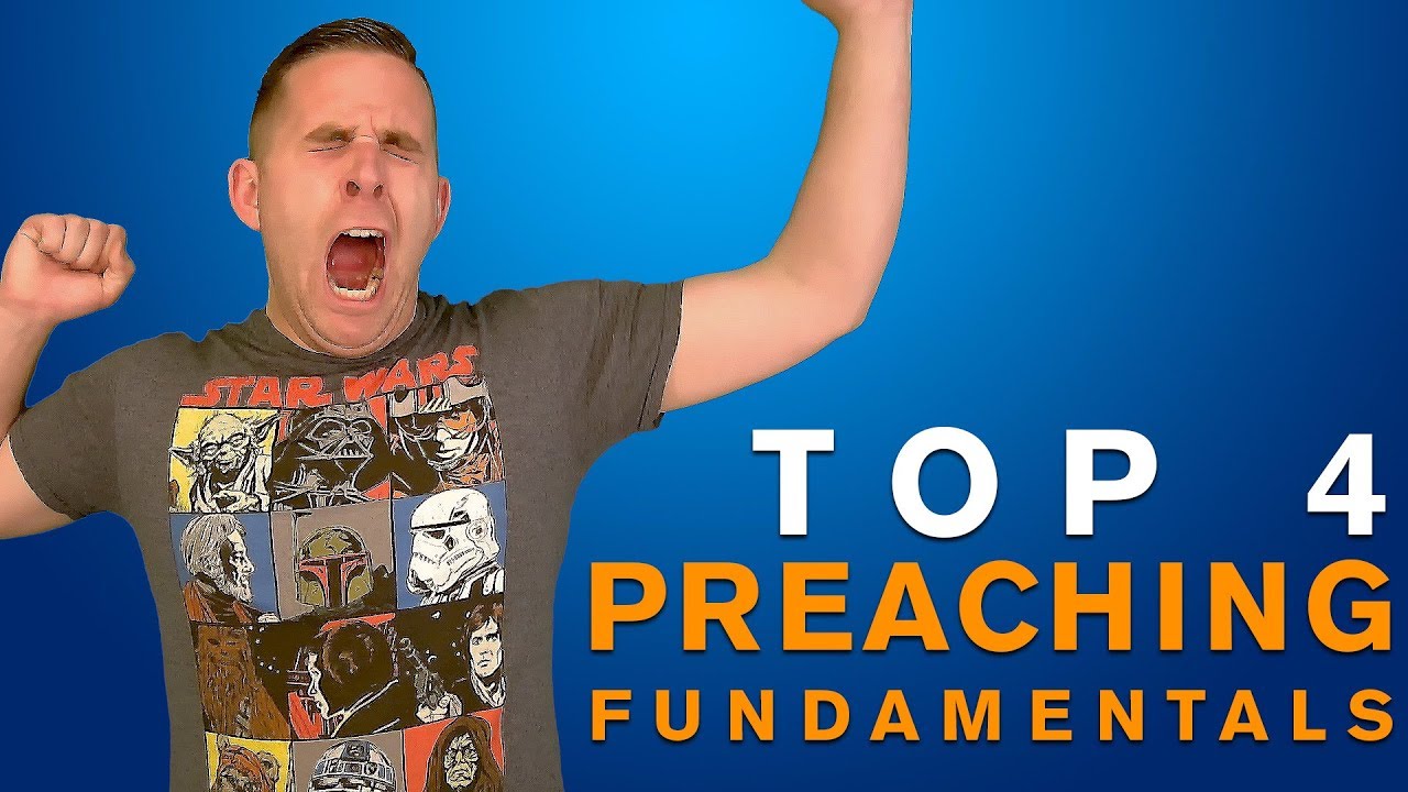 Top 4 Preaching Fundamentals - YouTube