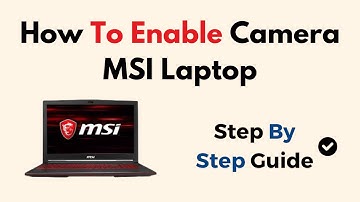 How To Enable Camera MSI Laptop