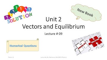 Class 11 Physics | FBISE | Exercise (Part 2/2) | Unit 2 | Vectors & Equilibrium | Numerical Problem