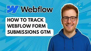 How to Track Webflow Form Submissions GTM [2025 Guide]