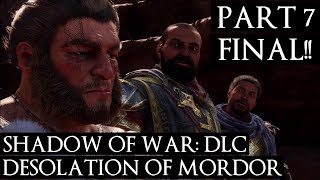 DESOLATION OF MORDOR DLC FINAL #7 The Conquest of Shindram!!