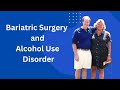 The Correlation between Bariatric surgery and Alcohol Use Disorder