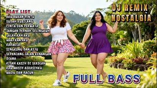 LAGU POP NOSTALGIA VERSI DJ | FULL BASS | Kenangan Lama, Dentuman Baru