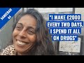 Homeless Street Worker Spends All Her Money On Drugs