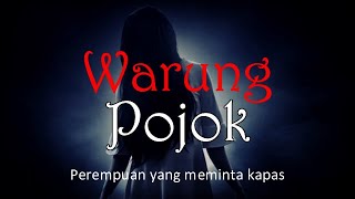 WARUNG POJOK - Perempuan Yang Meminta Kapas | Cerita Horor #806 Lapak Horor