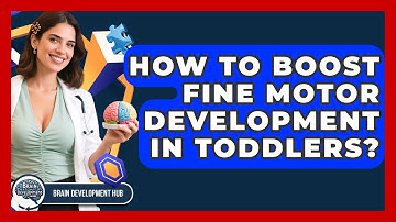 How To Boost Fine Motor Development In Toddlers? - Brain Development Hub