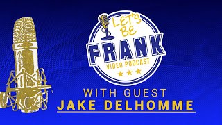Let's Be Frank: Episode 1 with Guest Jake Delhomme Profile
