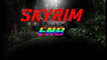 ENB Tutorial and Showcase. w/realvision ENB.