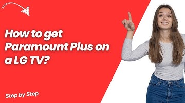 How to get Paramount Plus on a LG TV ? - Step by Step